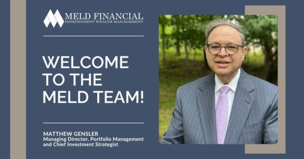 Matthew Gensler, Managing Director, Portfolio Management and Chief Investment Strategist at Meld Financial